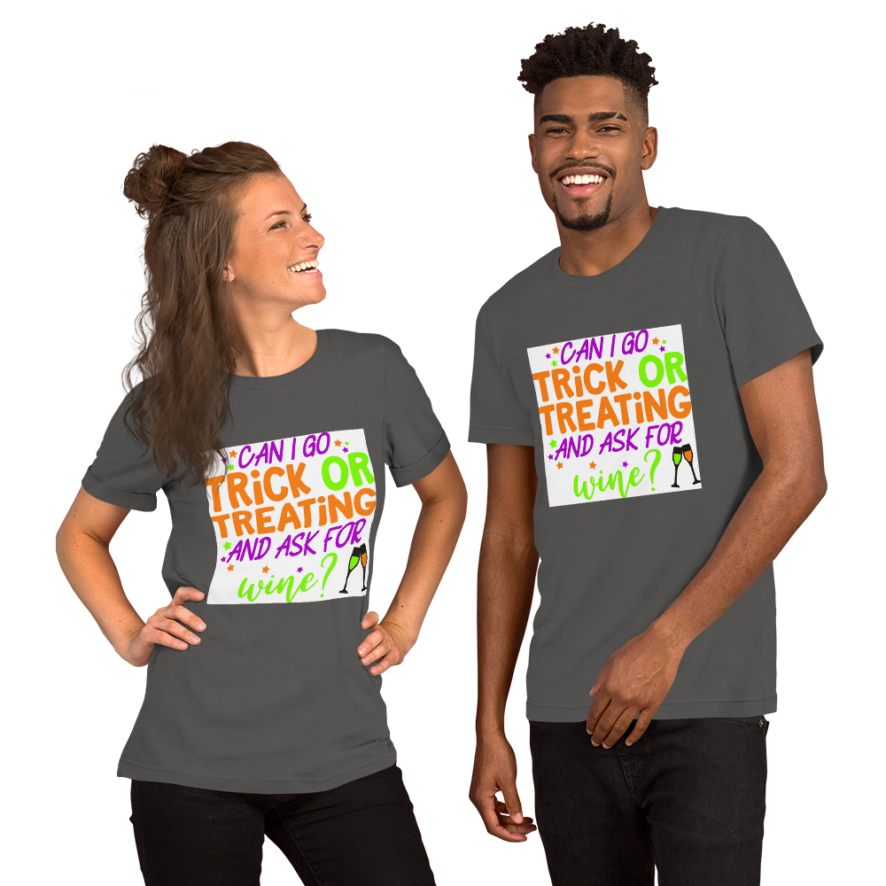 Can I go Trick or Treating and Ask for Wine? Halloween Short-Sleeve Unisex T-Shirt