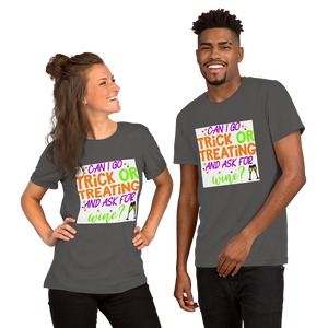 Can I go Trick or Treating and Ask for Wine? Halloween Short-Sleeve Unisex T-Shirt