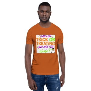 Can I go Trick or Treating and Ask for Wine? Halloween Short-Sleeve Unisex T-Shirt