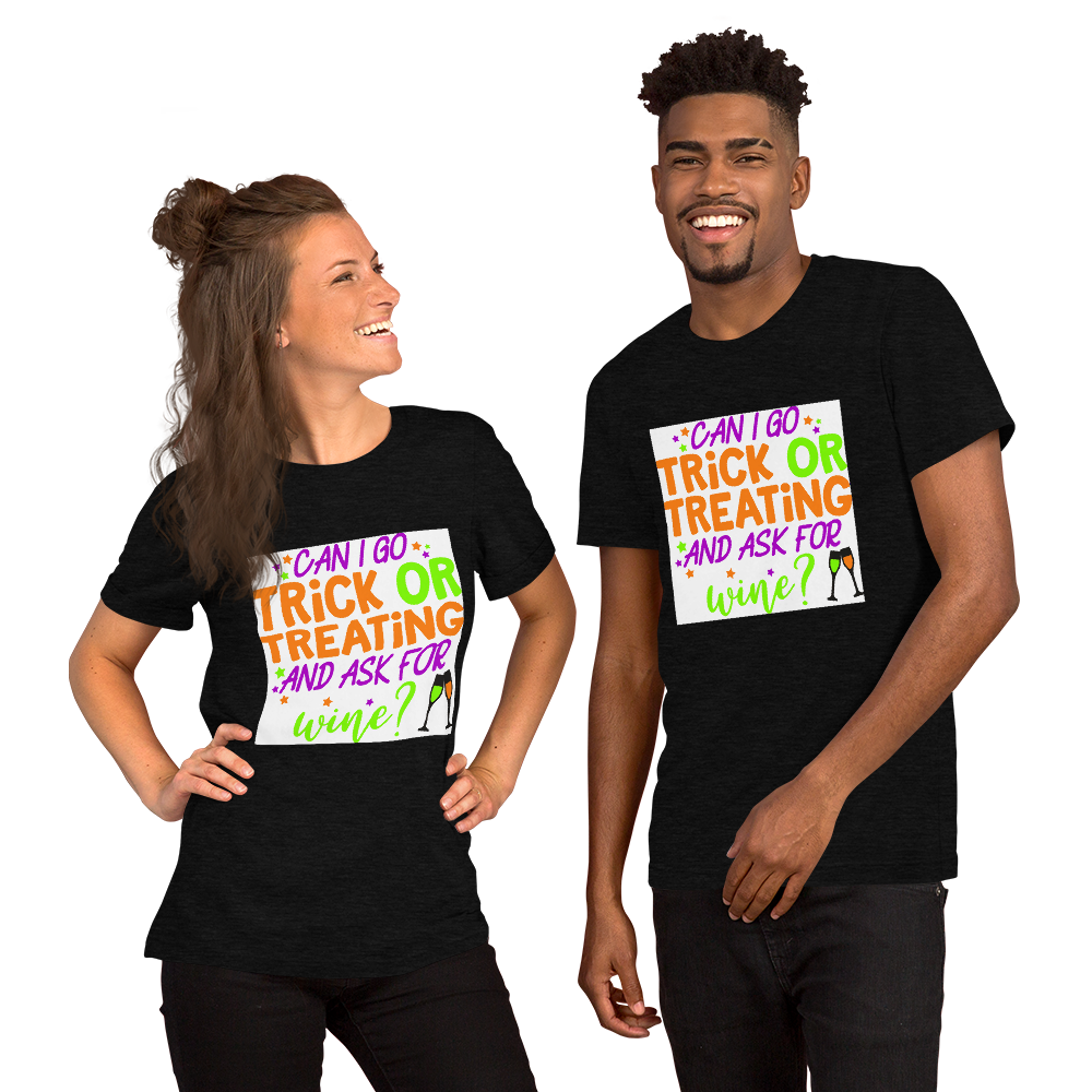 Can I go Trick or Treating and Ask for Wine? Halloween Short-Sleeve Unisex T-Shirt