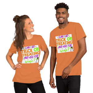 Can I go Trick or Treating and Ask for Wine? Halloween Short-Sleeve Unisex T-Shirt