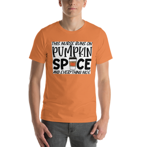 This Nurse Runs on Pumpkin Spice and Everything Nice Short-Sleeve Unisex T-Shirt