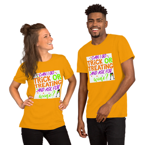 Can I go Trick or Treating and Ask for Wine? Halloween Short-Sleeve Unisex T-Shirt
