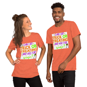 Can I go Trick or Treating and Ask for Wine? Halloween Short-Sleeve Unisex T-Shirt