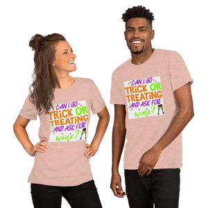 Can I go Trick or Treating and Ask for Wine? Halloween Short-Sleeve Unisex T-Shirt