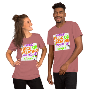 Can I go Trick or Treating and Ask for Wine? Halloween Short-Sleeve Unisex T-Shirt
