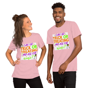 Can I go Trick or Treating and Ask for Wine? Halloween Short-Sleeve Unisex T-Shirt