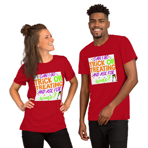 Can I go Trick or Treating and Ask for Wine? Halloween Short-Sleeve Unisex T-Shirt