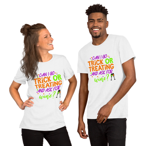 Can I go Trick or Treating and Ask for Wine? Halloween Short-Sleeve Unisex T-Shirt