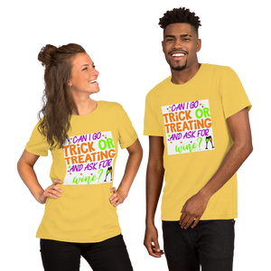 Can I go Trick or Treating and Ask for Wine? Halloween Short-Sleeve Unisex T-Shirt